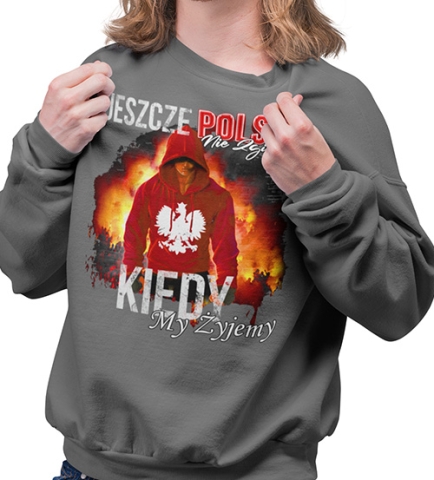 Bluza PATRIOTYCZNI  KIEDY MY ŻYJEMY